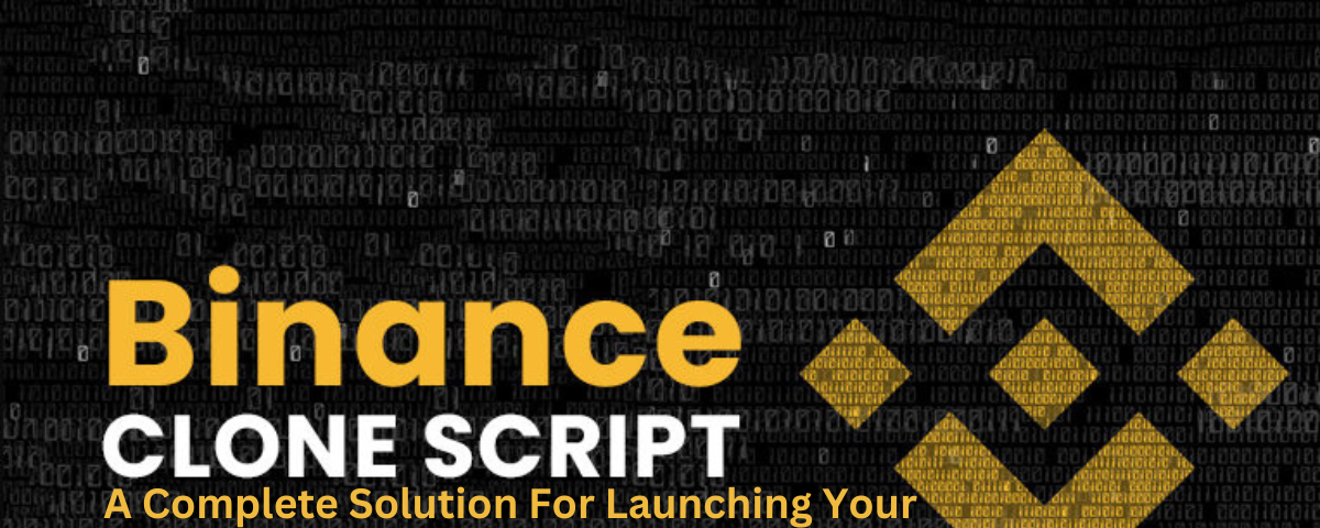 Binance Clone Script: A Complete Solution for Launching Your Crypto Exchange