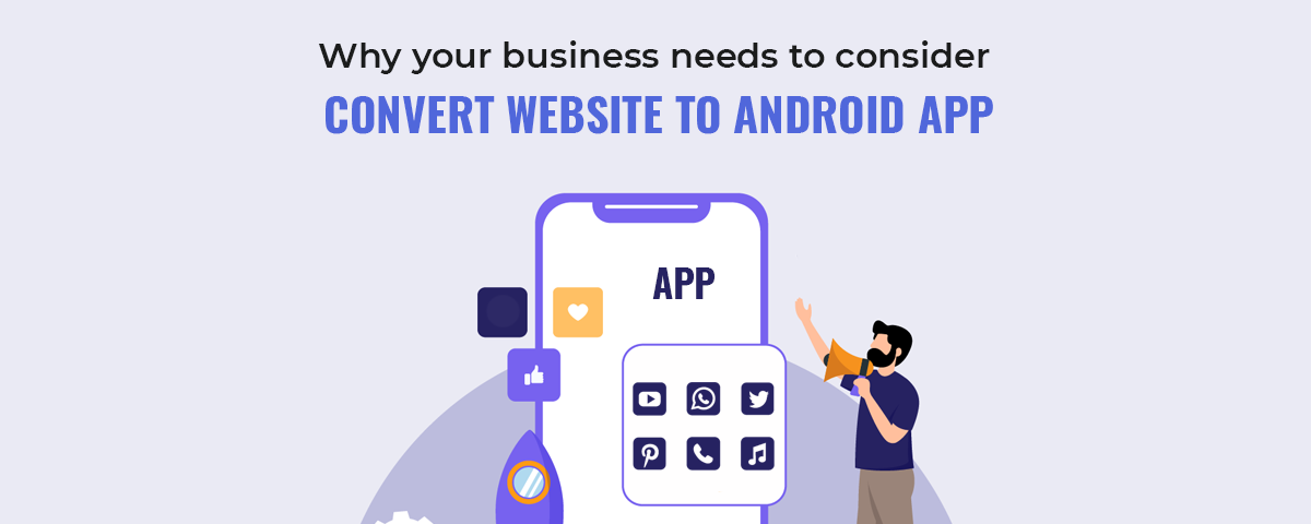 Why Your Business Needs to Consider Convert Website To Android App — Web2appz