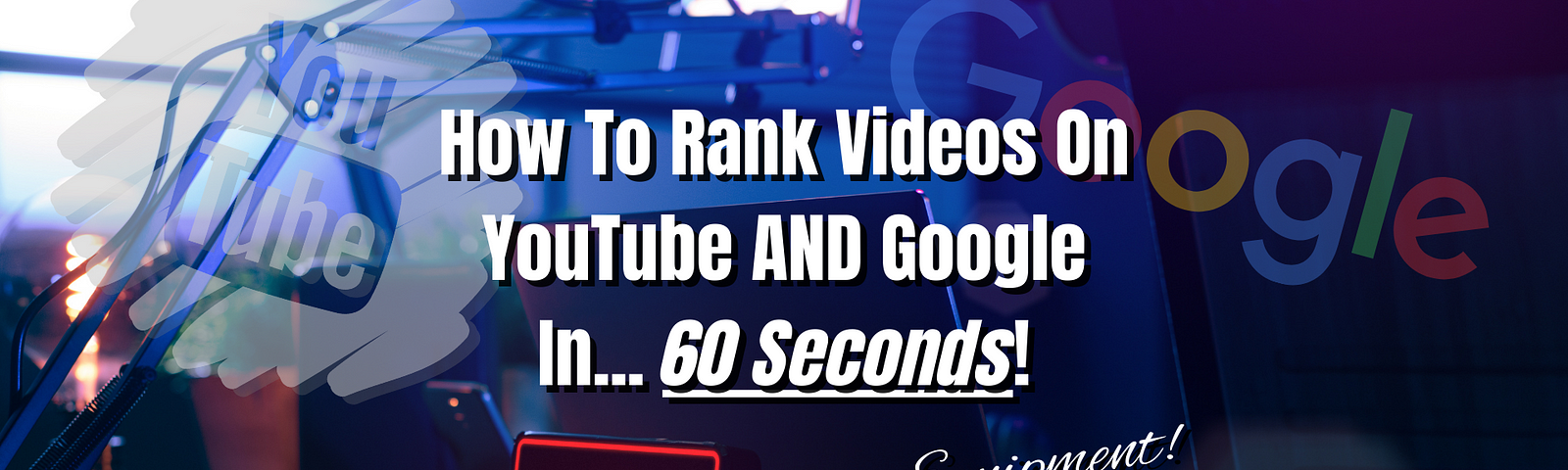 how to rank your videos page one on google and youtube in 60 seconds