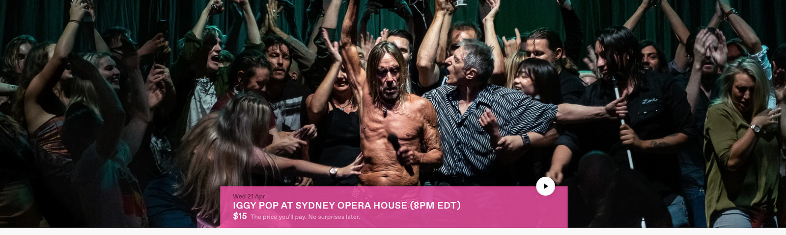 link: 1.- Entra a: https://dice.fm/event/nm2wl-iggy-pop-at-sydney-opera-house-8pm-edt-21st-apr-streaming-from-sydney-opera-house-8pm-edt-new-york-tickets