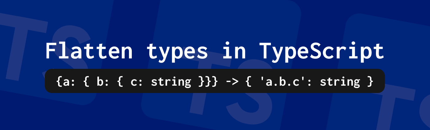Deep Flatten types in typescript