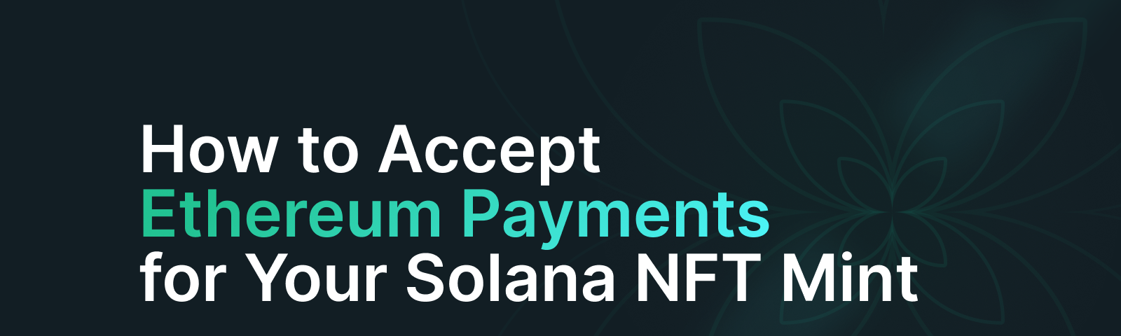 How To Accept Ethereum Payments for Your Solana NFT Mint