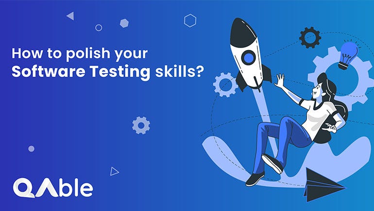 How To Polish Your Software Testing Skills