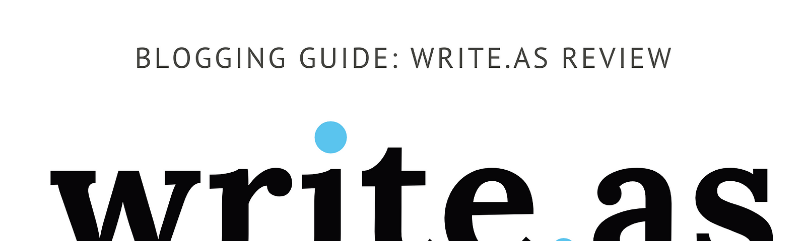 write.as review, write as, anonymous writing platform, write.as, write.as guide, write.as app, write as formatting