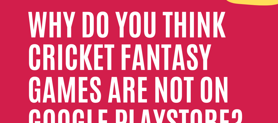 Why are cricket fantasy games not on Google Playstore? But PlayCKC is.