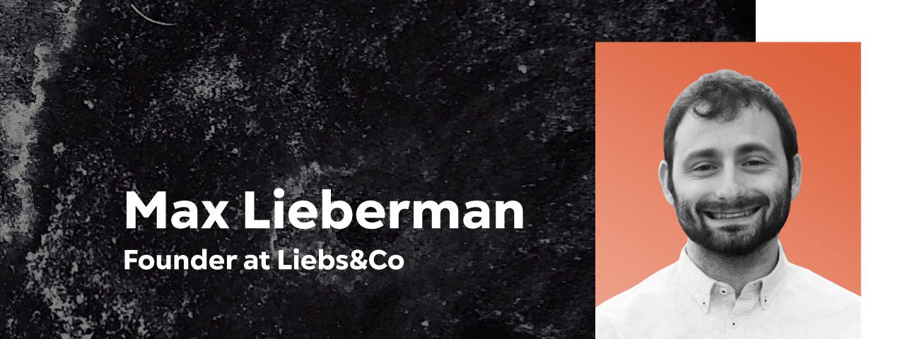 A graphic that features Max Lieberman, Founder of Liebs&Co, along with his headshot.