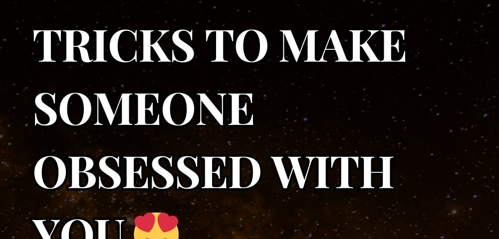 3 Dark psychology tricks to make someone obsessed with you 😍