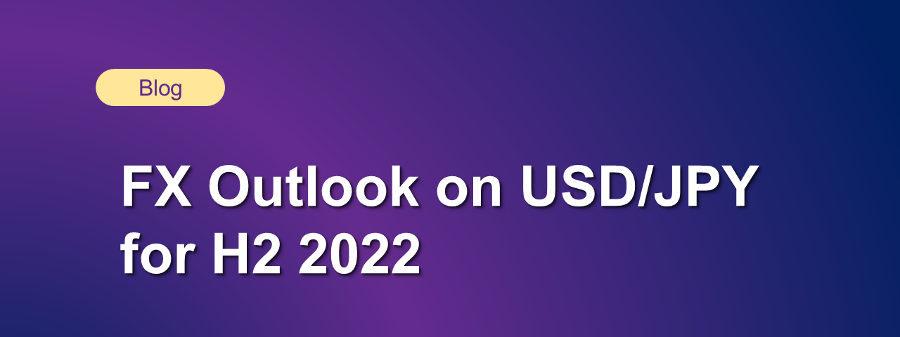 FX Outlook on USD/JPY for H2 2022