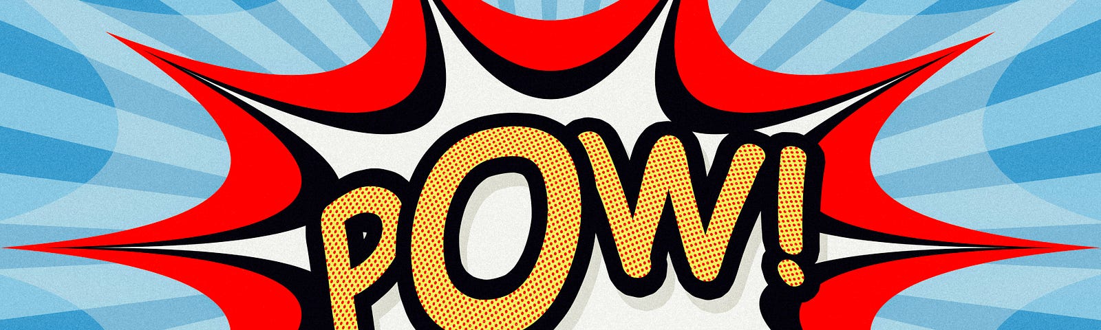 A large cartoon image of the word “POW!”