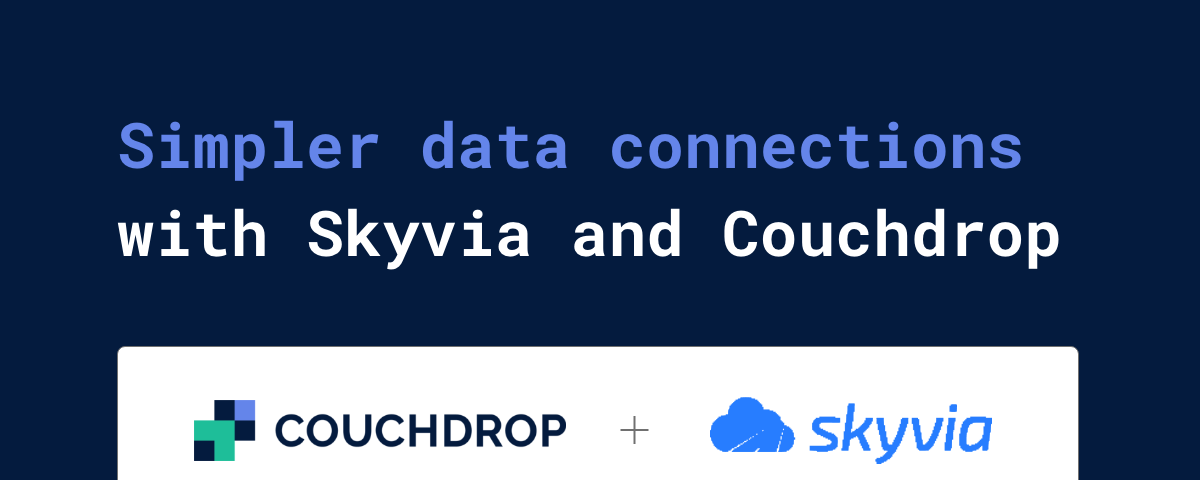 Use Couchdrop and Skyvia for maximum data versatility