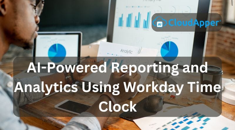 AI-Powered Reporting and Analytics Using Workday Time Clock