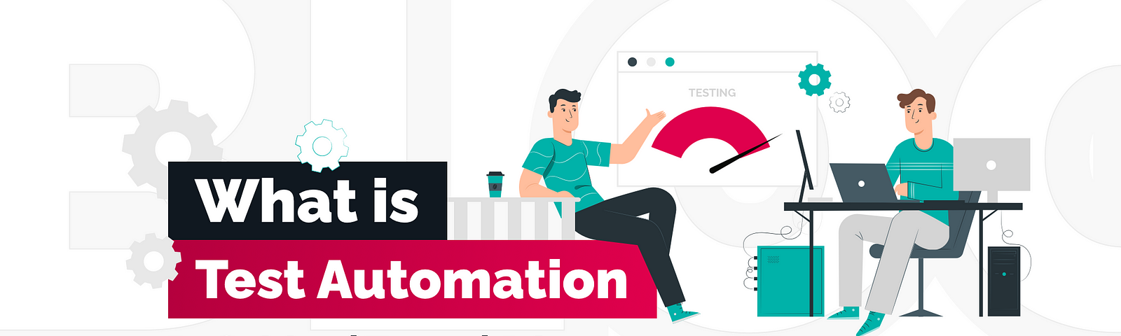 What is Test Automation: Definition, Types, Advantages & More | TechMagic.co