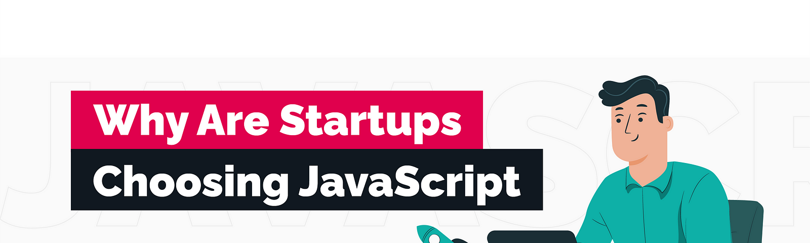 Why do Seed and Series A Startups Choose JavaScript for Frontend and Backend? | TechMagic.co
