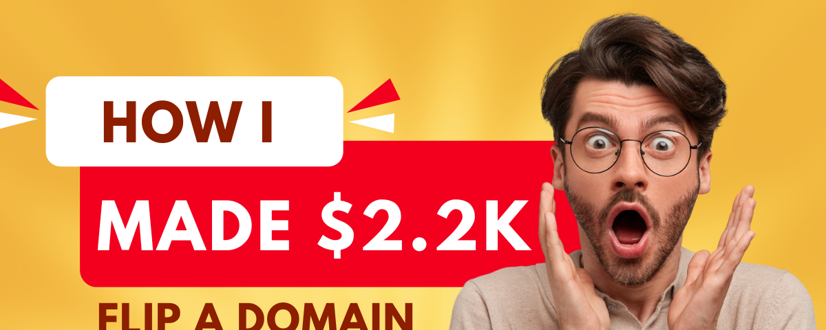 How I Made $2,200 Flipping a Domain