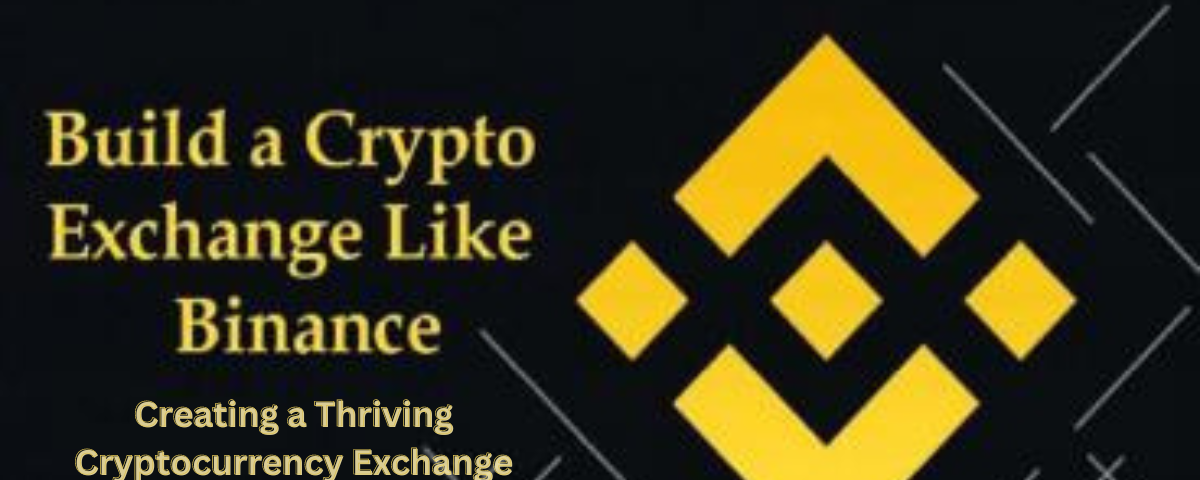 Binance Clone Development: Creating a Thriving Cryptocurrency Exchange