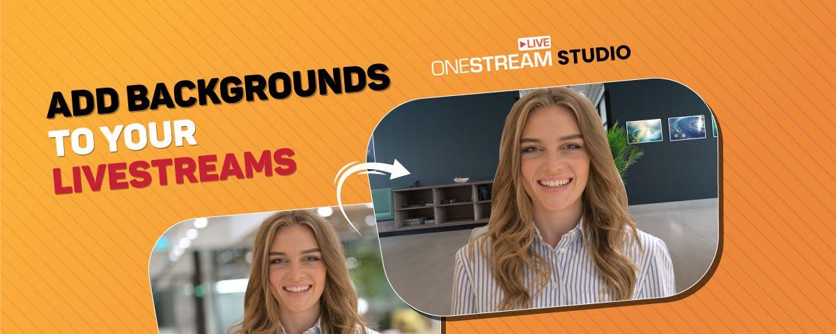 Add backgrounds to live streams with OneStream Studio