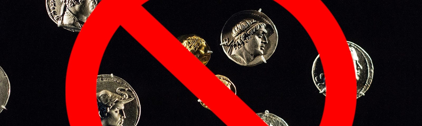 A large ‘No’ or ‘Forbidden’ red symbol superimposed over a variety of ancient coins.