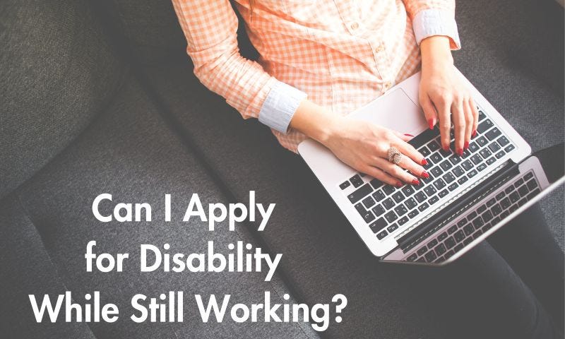Person on laptop typing “Can I Apply for Disability While Still Working?”