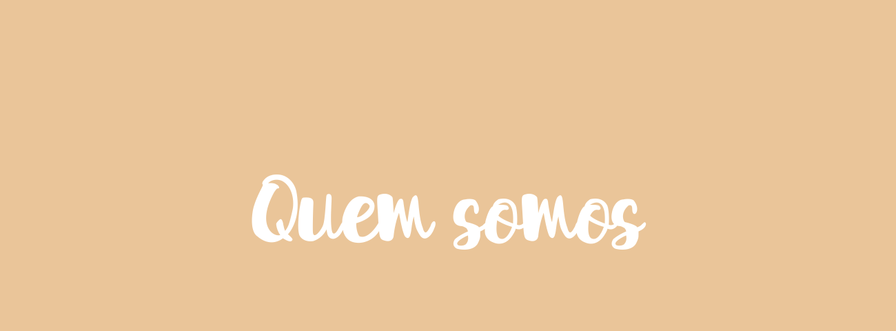 Imagem com fundo de cor pérola com o texto “quem somos”