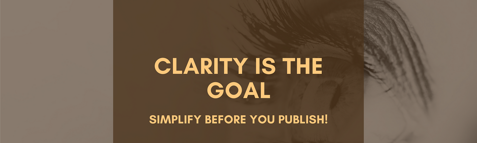 Clarity Is The Goal