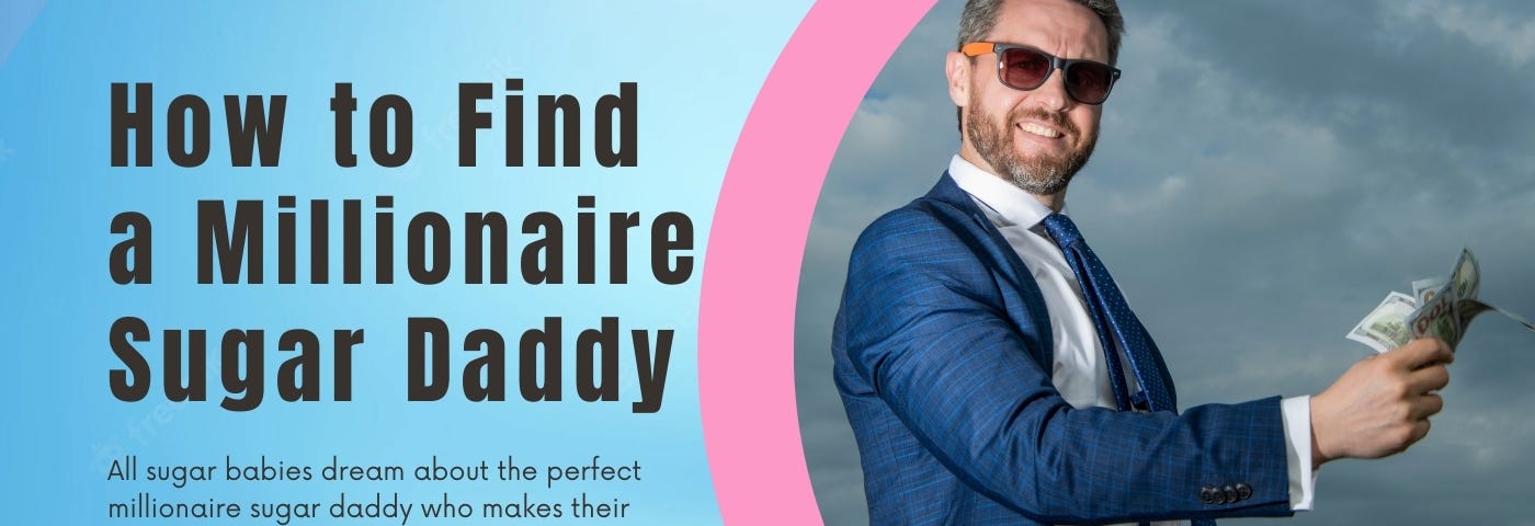 How to Find a Millionaire Sugar Daddy