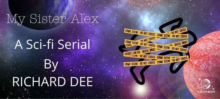 Title page. My Sister Alex, by Richard Dee. Featuring the outline of a body with crime scene tape, on a background of stars and planets.