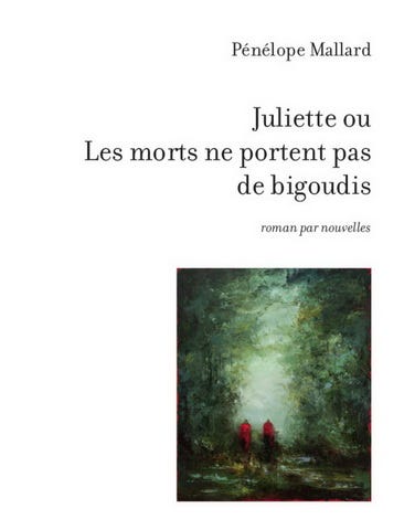 Juliette ou Les morts ne portent pas de bigoudis / Pénélope Mallard