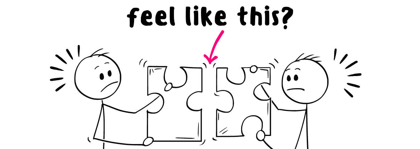 two stickmen struggling to fit puzzle pieces together. An arrow points to the gap between th puzzles pieces asking “conversations feel like this?”