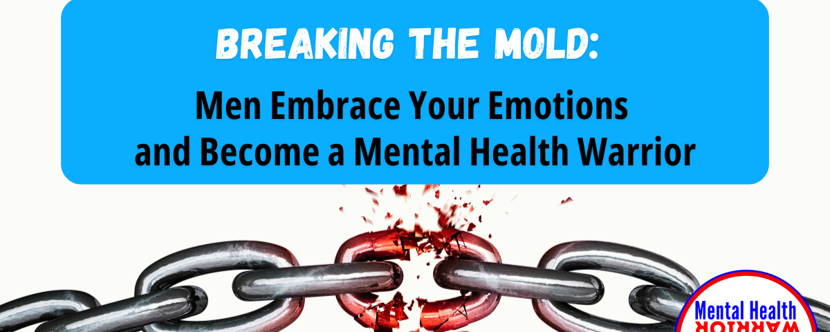 Breaking the Mold: Men Embrace Your Emotions