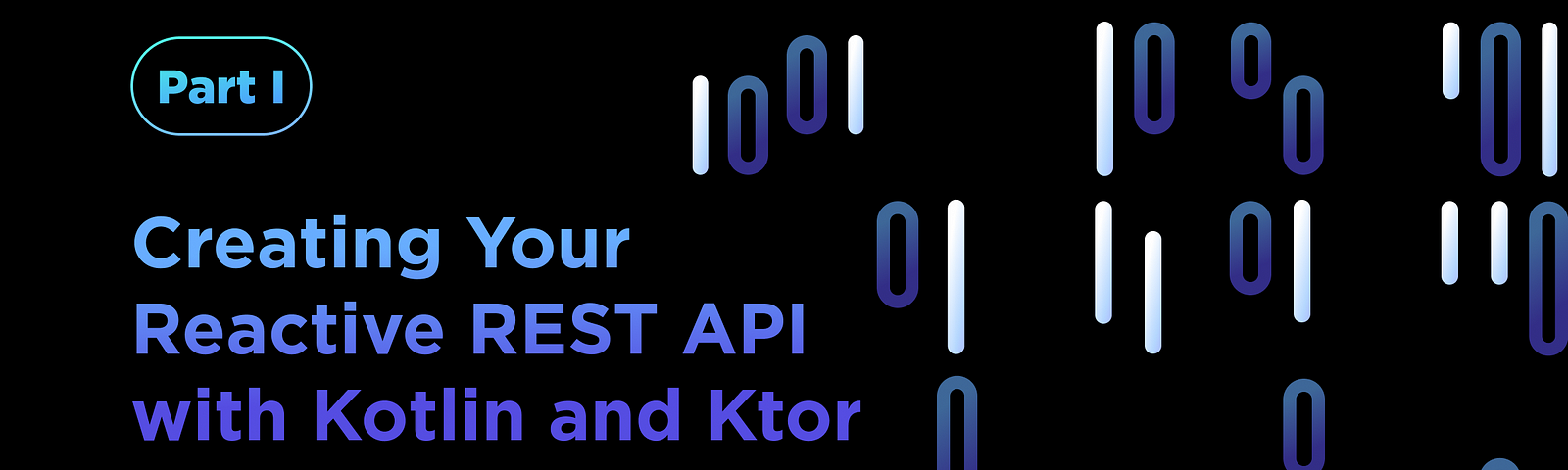 Creating Your Reactive REST API with Kotlin and Ktor Part I