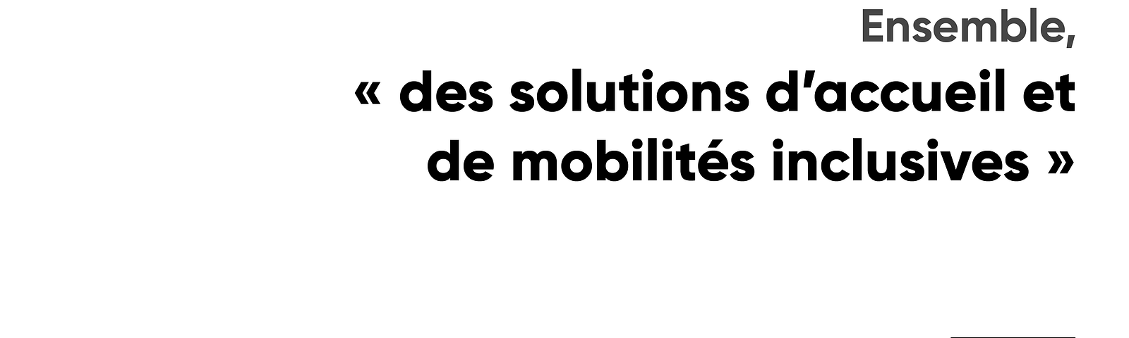 Ensemble, “des solutions d’accueil de mobilité inclusives”