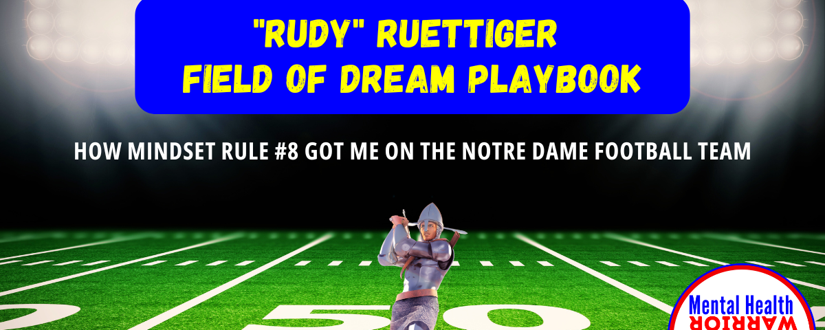 “Rudy” Ruettiger Field of Dreams Playbook: How Mindset Rule 8 Got Me on the Notre Dame Football Team