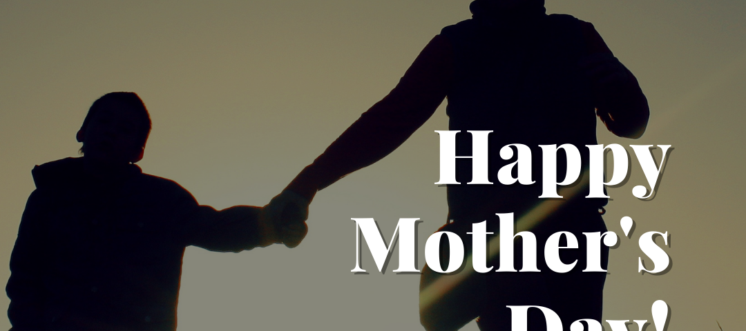 A picture of a mother holding her child’s hand with the words Happy Mothers Day in bold. A quote “ I don’t say it nearly enough, but thank you for all you’ve done in my life and everything you still do.”