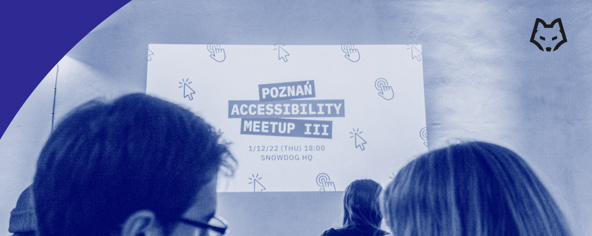 On the bottom there are heads of attendees. In between them, in the middle there’s a picture. It is a screen promoting the event. Text visible on it says ”Poznań Accessibility Meetup 3. 1.12.2022, 6:00 P.M. at Snowdog’s Headquarters”.