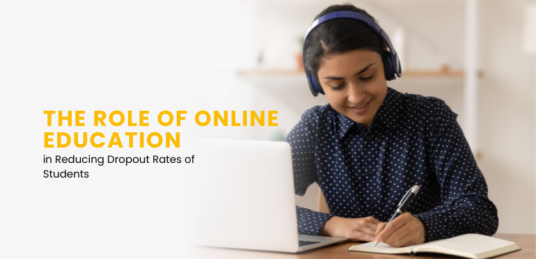 The Role of Online Education in Reducing Dropout Rates of Students