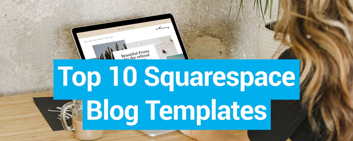Top 10 Squarespace Blog Templates
