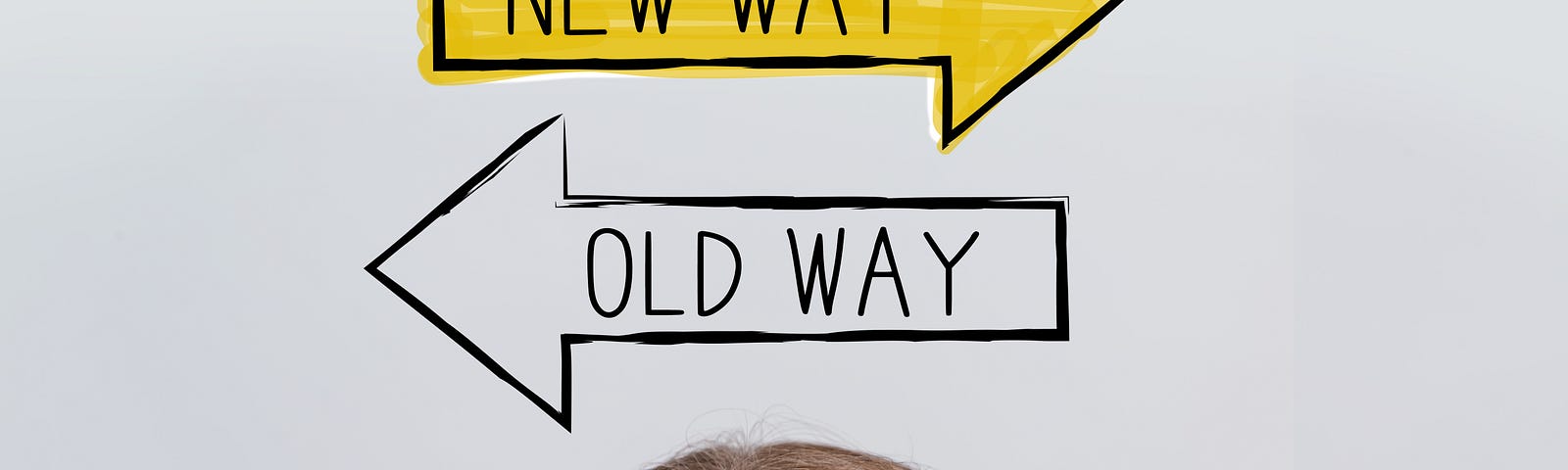 Girl looking up to two arrows, one pointing left saying “Old way”, the other pointing right saying “New way”