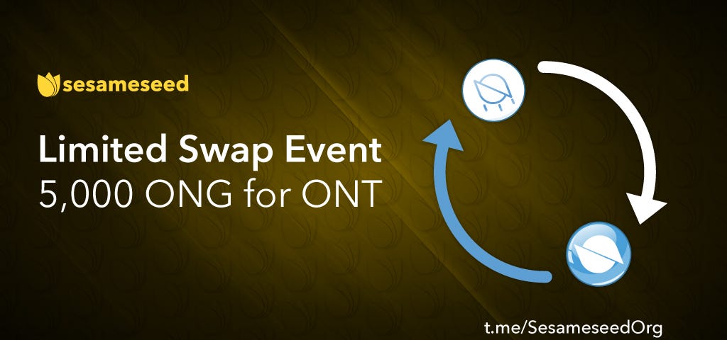 Sesameseed — Limited Swap Event — 5,000 ONG for ONT