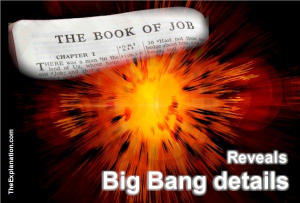 The Book of Job in the Bible reveals details about Big Bang and the Universe 100's of years prior to scientific discoveries.
