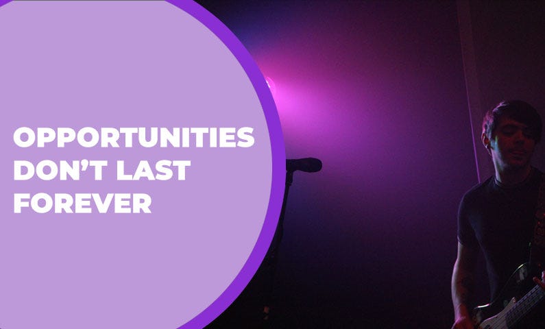 Opportunities Don’t Last Forever 😢