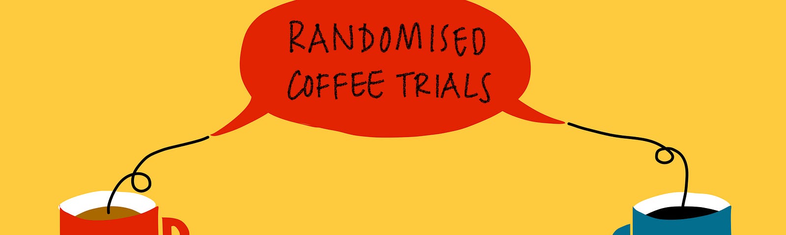 Illustration showing two cups of coffee connected by a speech bubble which says ‘Randomised Coffee Trials’.