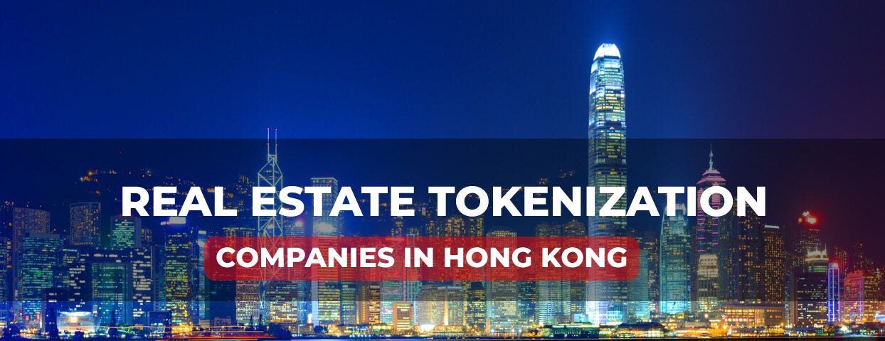 Top 17 Real Estate Tokenization Companies in Hong Kong 🇭🇰