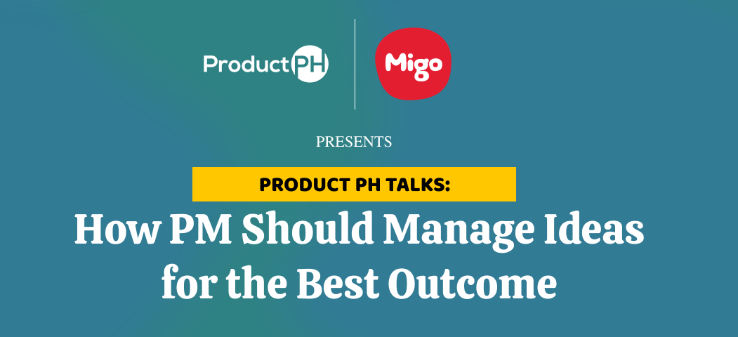 How PM Should Manage Ideas for the Best Outcome banner. This is a text banner with the event name and various partner logos such as the logo of Product PH and Migo.