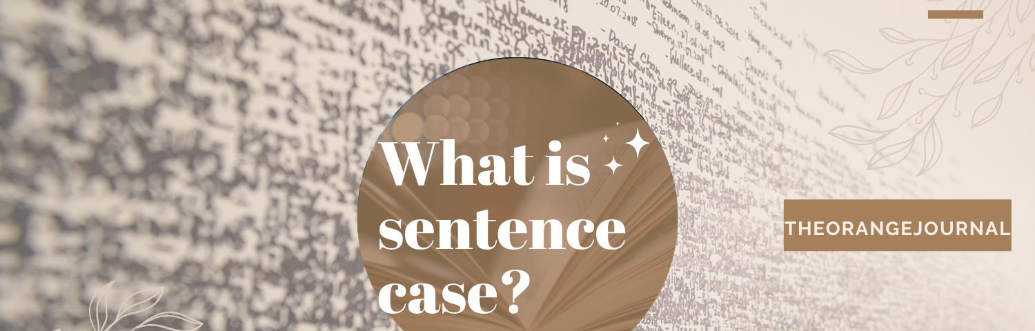 what-is-sentence-case-theorangejournal