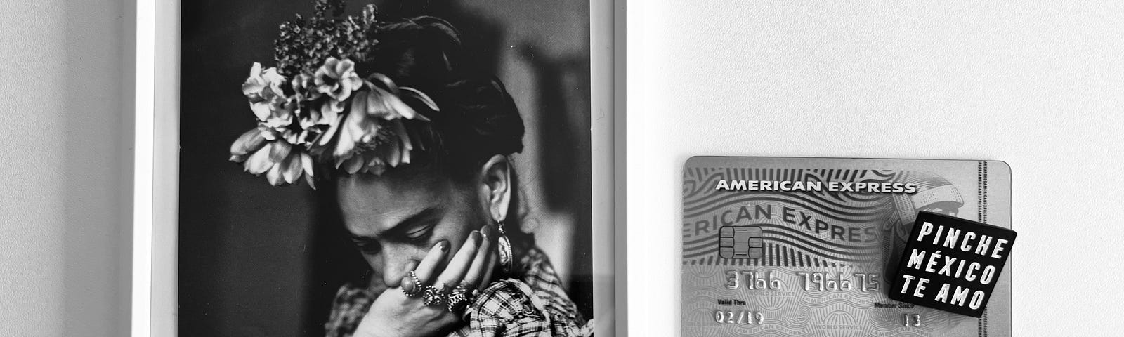 On the left, is a black and white picture of the Mexican painter Frida Kahlo. On the right side, my Platinum American Express credit card with my misspelt name (Isabella is missing one L). A black square with the white words “PINCHE MÉXICO TE AMO” is on top of the credit card, covering its last digits and the PIN.