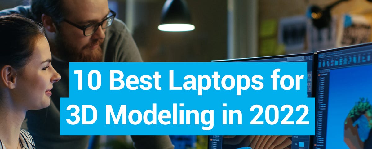 10 Best 3D Modeling Laptops in 2022