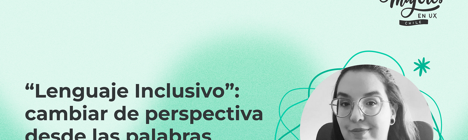 ”Portada del artículo sobre “Lenguaje Inclusivo: cambiar de perspectiva desde las palabras”, acompañada por una fotografía de la autora Ana Daniela Valero