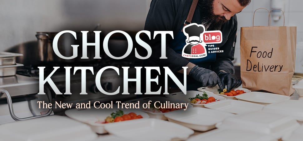 Ghost Kitchen: The New and Cool Trend of Culinary — Chef’s Deal