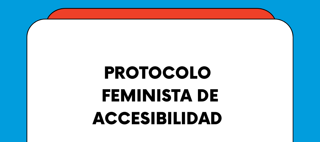 Contra un fondo celeste se lee “Colectivo Inclusivo Generación Igualdad” Sigue un recuadro con el texto “Protocolo Feminista de Accesibilidad, Compromisos y cómo firmarlo”. Sigue el nombre de la autora, Cristina Dueñas Díaz-Tendero.
