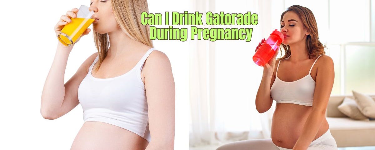 Can I Drink Gatorade During Pregnancy